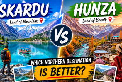 Skardu vs Hunza: Which Northern Destination Is Better?