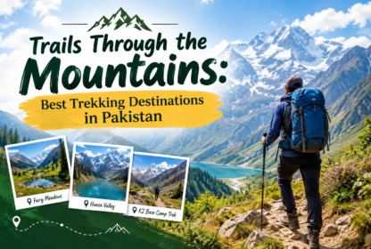 Trails Through the Mountains: Best Trekking Destinations in Pakistan